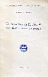 OS MAUSOLÉUS DE D. JOÃO V NAS QUATRO PARTES DO MUNDO.